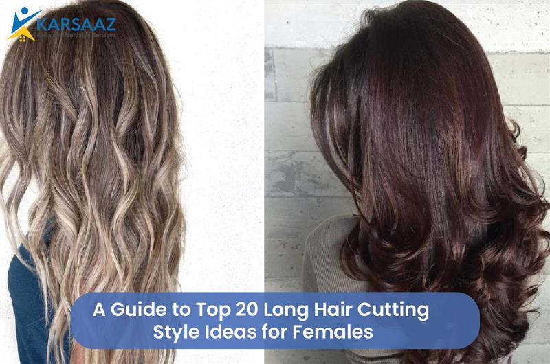 A Guide to Top 20 Long Hair Cutting Style Ideas for Females
