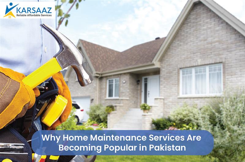 Why Home Maintenance Services Are Becoming Popular in Pakistan
