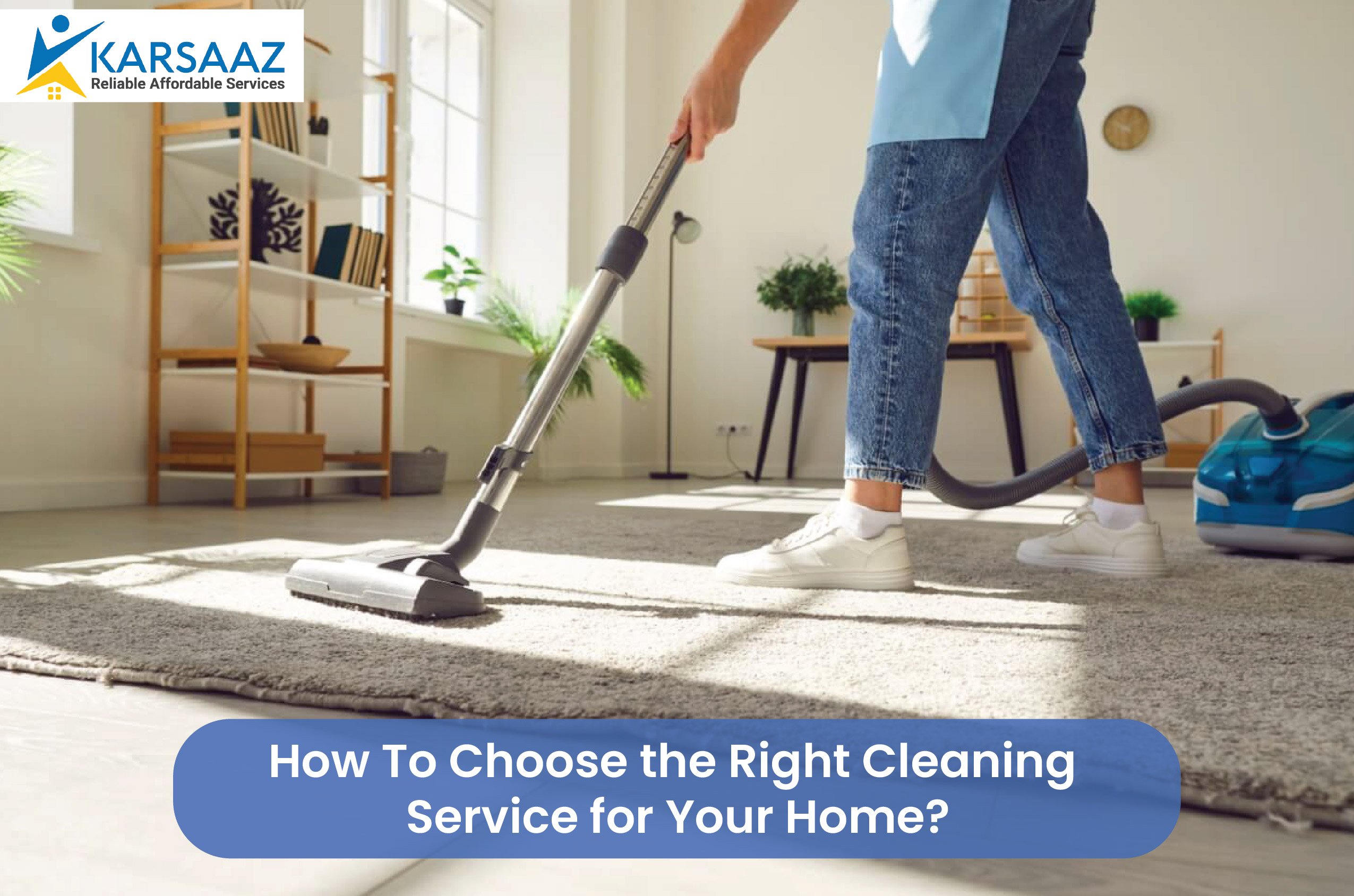 How To Choose the Right Cleaning Service for Your Home?