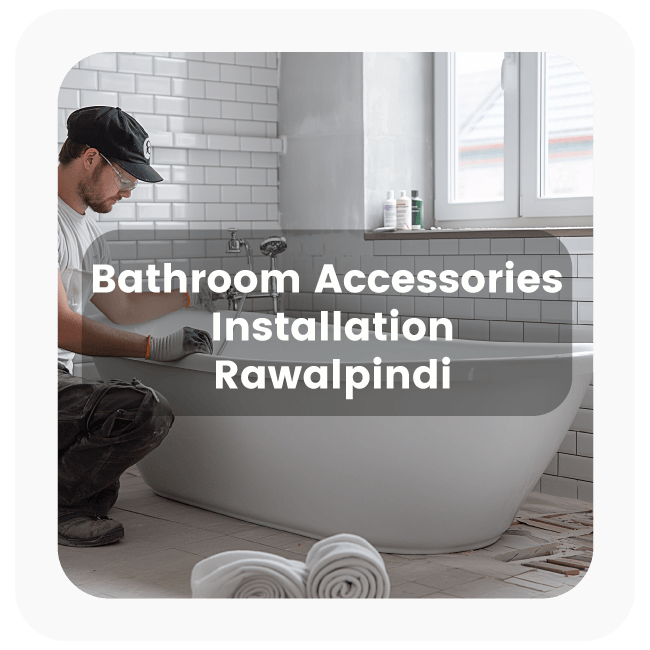 Bathroom Accessories Installation Rawalpindi