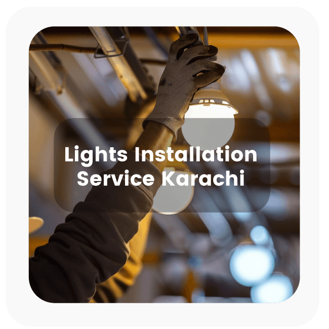 Lights Installation Service in Karachi 