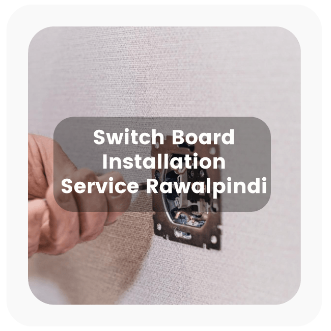 Switchboard Installation Service in Rawalpindi