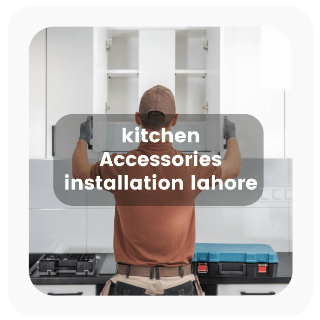 Kitchen Accessories Installation Service in Lahore