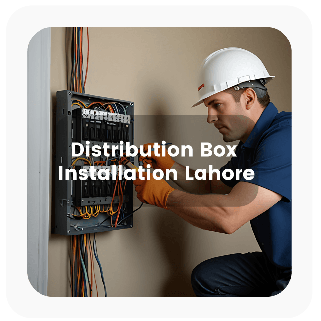  distribution box installation in Lahore