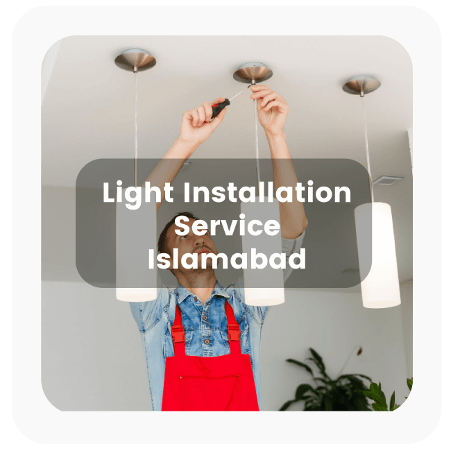 Light Installation Service in Islamabad 