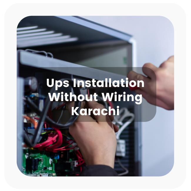 UPS Installation Without Wiring in Karachi 
