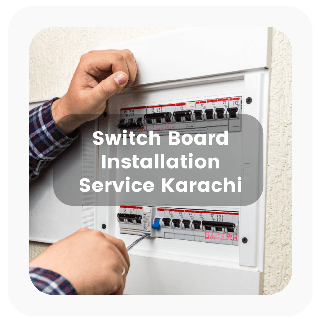 Switchboard Installation Service in Karachi
