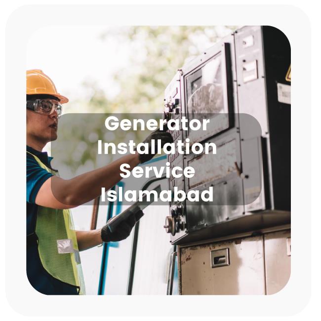  Generator Installation and Wiring in Islamabad