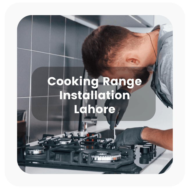  Cooking Range Installation in Lahore