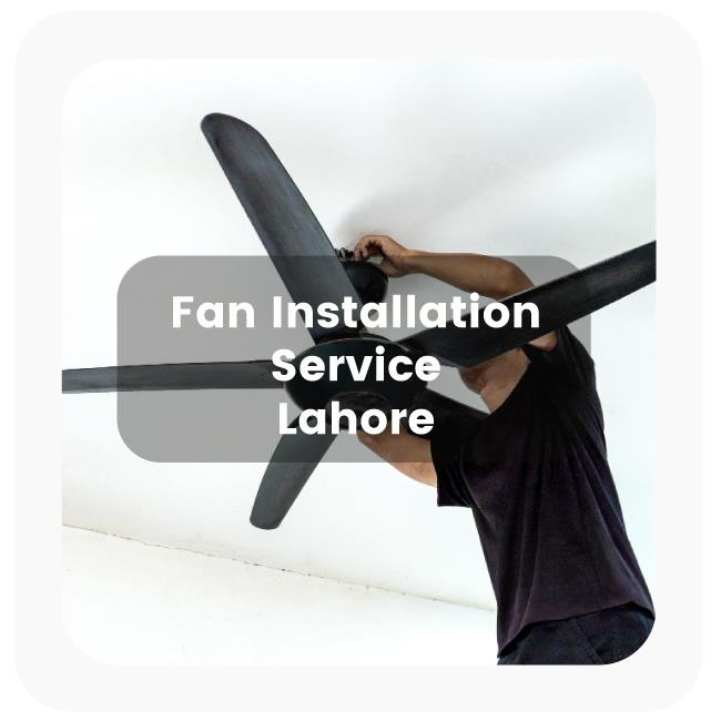Fan Installation Service in Lahore