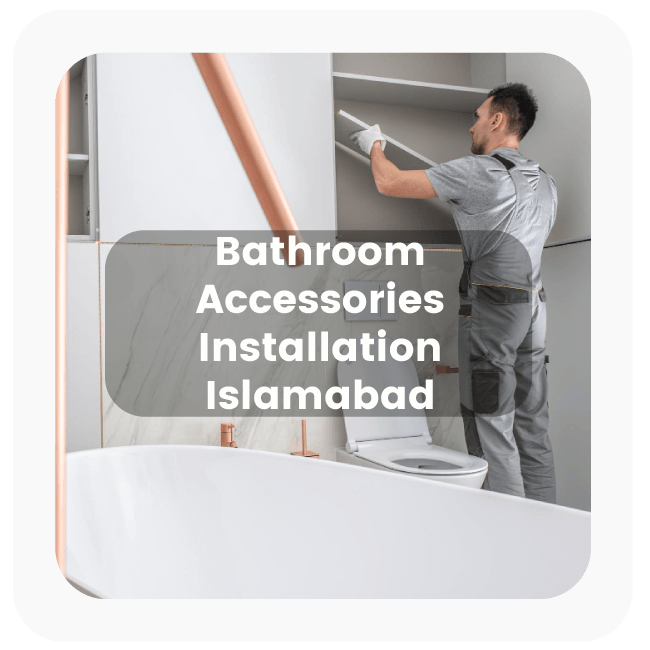 Bathroom Accessories Installation Service in Islamabad