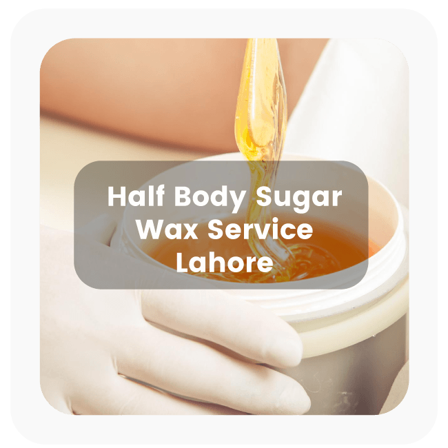 Half Body Sugar Wax Service in Lahore