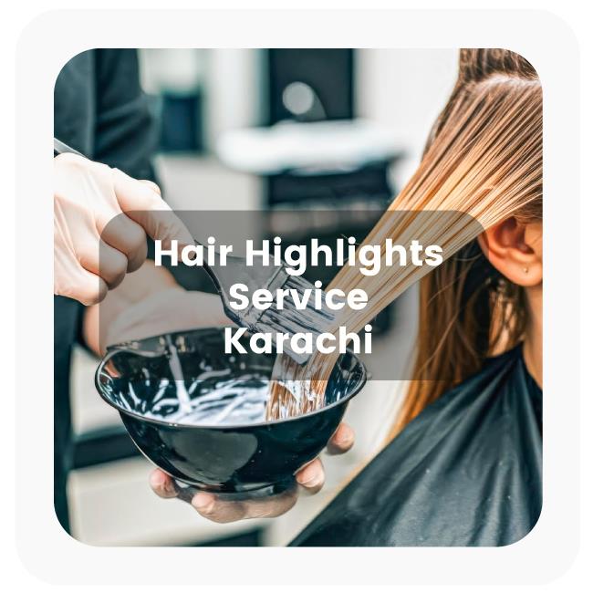 Hair Highlights in Karachi