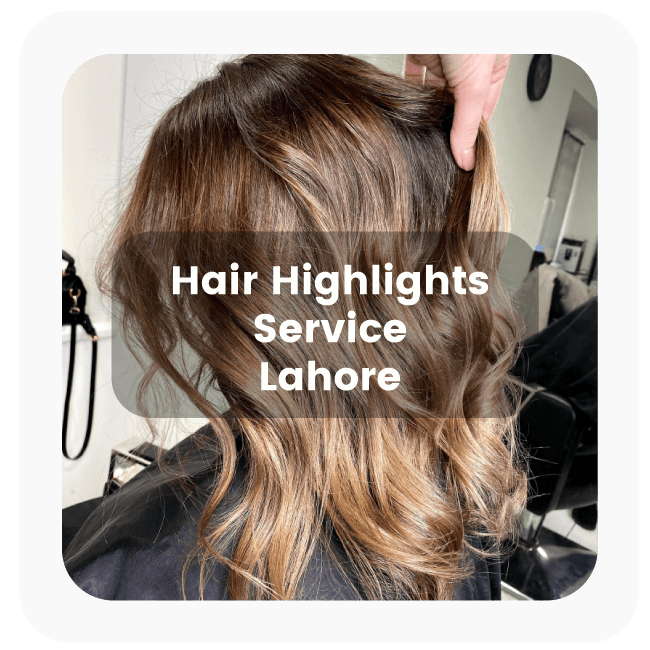Hair Highlights in Lahore 