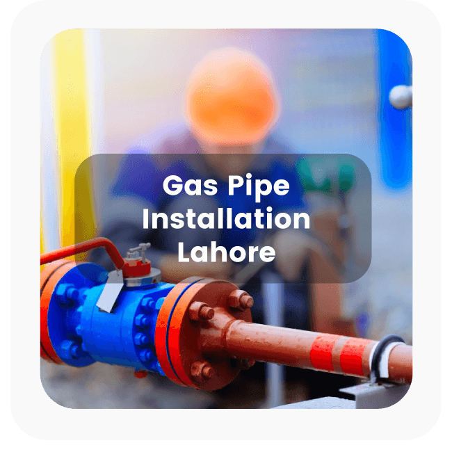 Gas Pipe Installation in Lahore