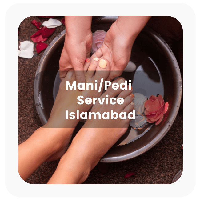 Mani Pedi Service in Islamabad