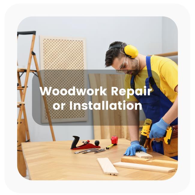 Woodwork Repair or Installation Service
