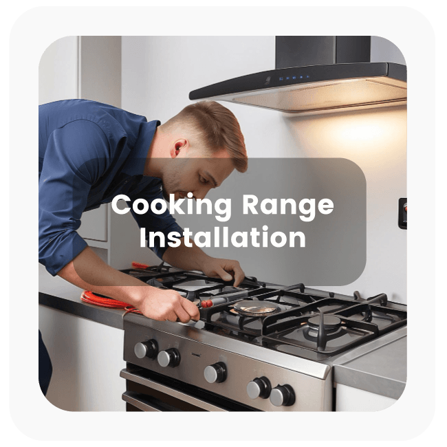 Cooking Range Installation