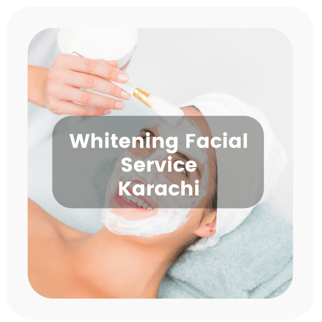 Whitening Facial Service in Karachi