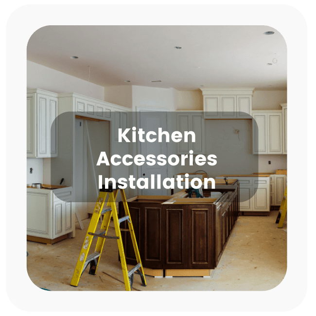 Kitchen Accessories Installation Service