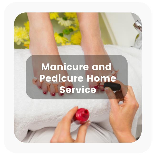 Manicure Pedicure Services at Home 