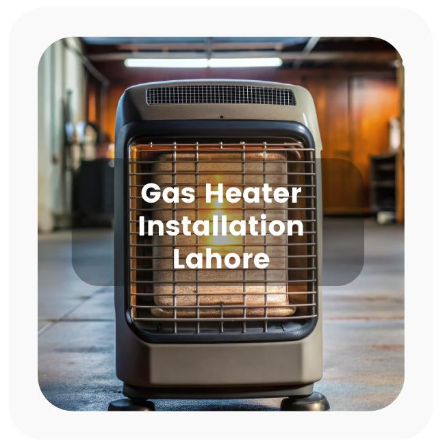 Gas Heater Installation Services in Lahore Gas Heater Installation Services in Lahore